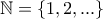 \mathbb{N}=\{1,2,...\}