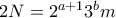 2N = 2^{a+1}3^bm