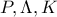 \displaystyle{P,\Lambda ,K}