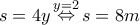 \displaystyle{s = 4y\mathop  \Leftrightarrow \limits^{y = 2} s = 8m}