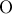 \displaystyle{\,\,{\rm O}\,\,}