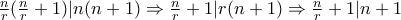 \frac{n}{r}(\frac{n}{r}+1)|n(n+1)\Rightarrow \frac{n}{r}+1|r(n+1)\Rightarrow \frac{n}{r}+1|n+1