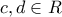 c,d \in R