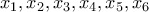 x_1, x_2, x_3, x_4, x_5, x_6