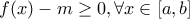\displaystyle{f(x)-m \geq 0, \forall x \in [a,b]}