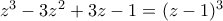z^3-3z^2+3z-1=(z-1)^3