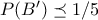 P(B')\preceq 1/5
