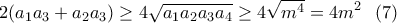 \displaystyle{2(a_1a_3+a_2a_3) \geq 4\sqrt{a_1a_2a_3a_4} \geq4 \sqrt{m^4}=4m^2 \  \  (7) }