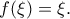 f(\xi)=\xi.