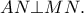 \displaystyle AN \bot MN.