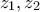 z_{1}, z_{2}