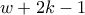 w+2k-1