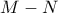 \displaystyle{M - N}