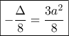 \boxed{ - \frac{\Delta }{8} = \frac{{3{a^2}}}{8}}