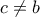 \displaystyle 
c \ne b