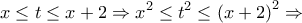 \displaystyle{x \le t \le x + 2 \Rightarrow {x^2} \le {t^2} \le {\left( {x + 2} \right)^2} \Rightarrow }