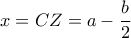 x=CZ=a- \dfrac{b} {2}