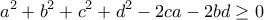 \displaystyle{a^2+b^2+c^2+d^2-2ca-2bd\geq 0}