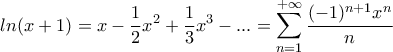 \displaystyle{ln(x+1)=x-\frac{1}{2}x^2}+\frac{1}{3}x^3-...=\sum_{n=1}^{+\infty}\frac{(-1)^{n+1}x^n}{n}}