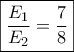 \boxed{\frac{{{E_1}}}{{{E_2}}} = \frac{7}{8}}