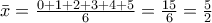 \bar x = \frac{{0 + 1 + 2 + 3 + 4 + 5}}{6} = \frac{{15}}{6} = \frac{5}{2}