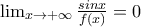 \lim_{x\rightarrow +\infty}\frac{sinx}{f(x)}=0