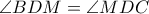 \angle BDM=\angle MDC