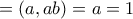 =(a,ab)=a=1