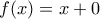 f(x)=x+0