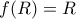 f(R)=R