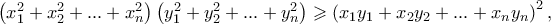 \left( {x_1^2 +x_2^2 +...+x_n^2 } \right)\left( {y_1^2 +y_2^2 +...+y_n^2 } \right) \geqslant \left( {x_1 y_1  + x_2 y_2  + ... + x_n y_n } \right)^2 ,