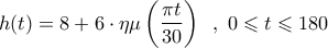 \displaystyle{h(t) = 8 + 6 \cdot \eta \mu \left( {\frac{{\pi t}}{{30}}} \right)\,\,\,,\,\,0 \leqslant t \leqslant 180}