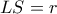 LS = r