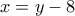 x=y-8