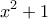 \displaystyle{x^{2}+1}