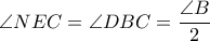  \displaystyle \angle NEC=\angle DBC=\frac{\angle B}{2}