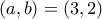 \left( {a,b} \right) = \left( {3,2} \right)