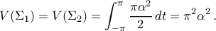 V(\Sigma_1)=V(\Sigma_2)=\displaystyle\int_{-\pi}^{\pi}\frac{\pi\alpha^2}{2}\,dt=\pi^2\alpha^2\,.