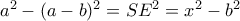 a^2-(a-b)^2=SE^2=x^2-b^2
