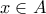 x\in A