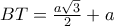 BT= \frac{a \sqrt3}{2}+a