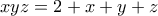 \displaystyle{xyz=2+x+y+z}