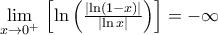 \underset{x\to {{0}^{+}}}{\mathop{\lim }}\,\left[ \ln \left( \frac{\left| \ln (1-x) \right|}{\left| \ln x \right|} \right) \right]=-\infty