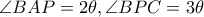 \angle BAP = 2\theta, \angle BPC = 3\theta