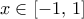 \displaystyle x \in [ - 1,\,1]