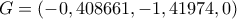 G=(-0,408661, -1,41974, 0)