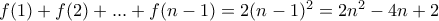 f(1)+f(2)+...+f(n-1)=2(n-1)^2=2n^2-4n+2
