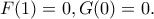 F(1)=0, G(0)=0.