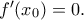 f{'}(x_0)=0.