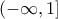 \displaystyle ( - \infty ,1]